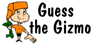 Guess the Gizmo